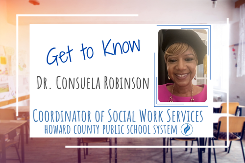 background photo of a generic classroom. over that photo is a white box with text stating, Get to Know Dr. Consuela Robinson, Coordinator of Social Work Services, Howard County Public School System; and a photo of Dr. Robinson   