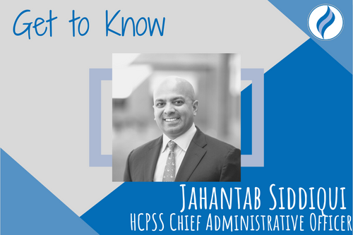 black and white headshot of Jahantab Siddiqui. Blue and gray frame graphic in background with white text stating, Get to Know Jahantab Siddiqui HCPSS Chief Administrative Officer