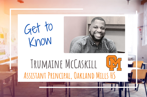 Graphic of a classroom. White box on top of graphic with a photo of Trumaine McCaskill. Text reads, Get to Know Trumaine McCaskill, Assistant Principal, Oakland Mills HS. Also in white box is the Oakland Mills High School logo