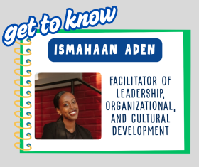 Get to Know Ismahaan Aden Facilitator of Leadership, Organizational and Cultural Development